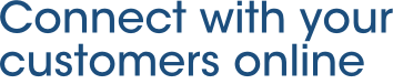 Connect with your customers online